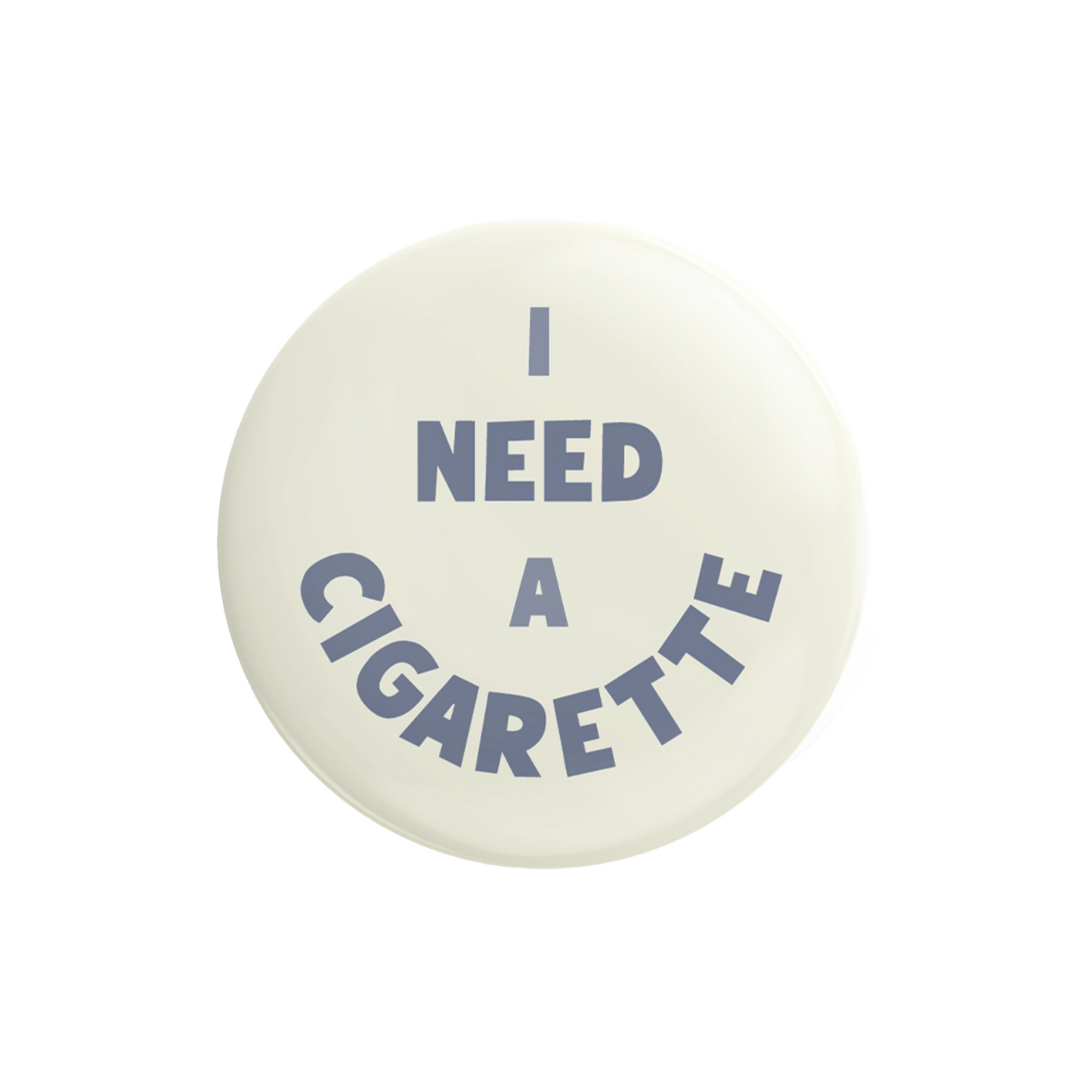 I Need A Cig