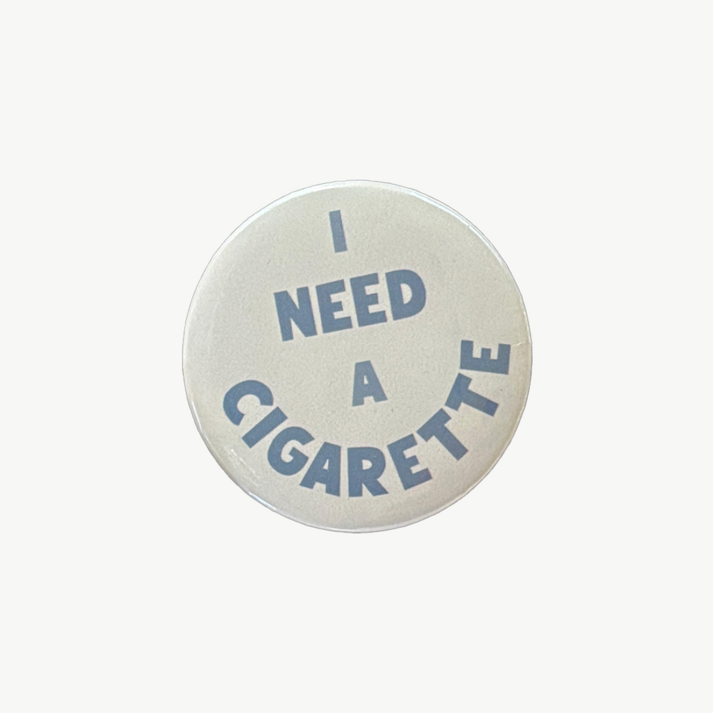 I Need A Cig
