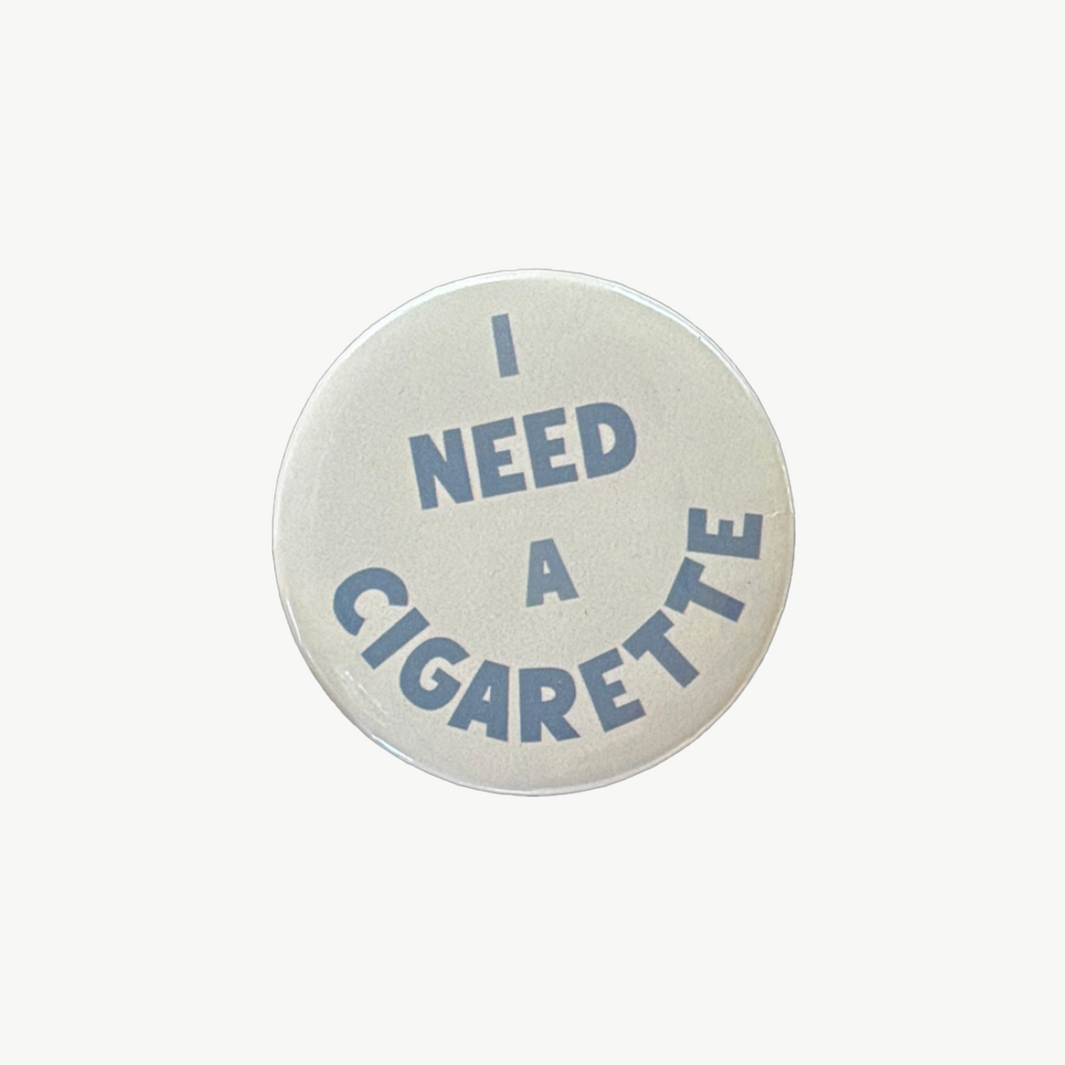 I Need A Cig