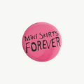 Mini Skirts Forever Pin