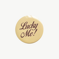 Lucky Me! Pin