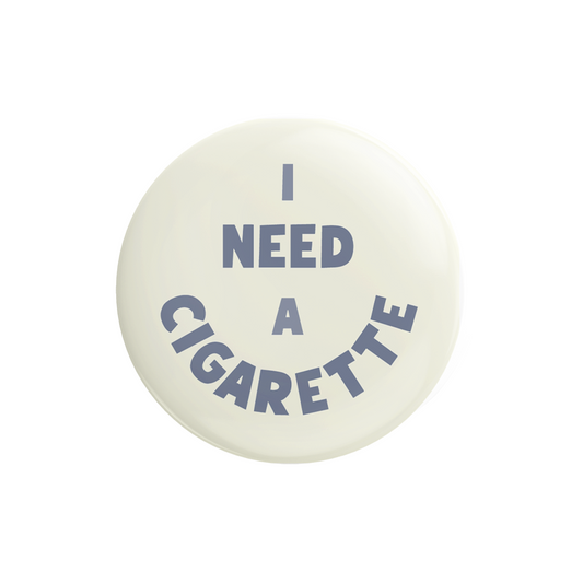 I Need A Cig